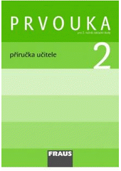 kniha Prvouka pro 2. ročník základní školy Příručka učitele, Fraus 2009