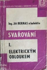 kniha Svařování. 1. [díl], - Svařování elektrickým obloukem, Institut pro vzdělávání pracovníků v zemědělství a výživě 1973