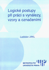 kniha Logické postupy při práci s vynálezy, vzory a označeními, Metropolitní univerzita Praha 2008