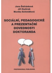 kniha Sociální, pedagogické a prezentační dovednosti doktoranda rozvojový program pro doktorandy, Professional Publishing 2007