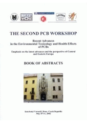 kniha The second PCB workshop recent advances in the environmental toxicology and health effects of PCBs : emphasis on the latest advances and the perspective of Central and Eastern Europe : book of abstracts : Brno, Czech Republic, May 07-11, 2002, Masaryk University 2002