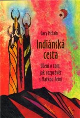 kniha Indiánská cesta učení o tom, jak rozprávět s Matkou Zemí, DharmaGaia 2008