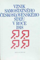 kniha Vznik samostatného československého státu v roce 1918 svědectví a dokumenty, Melantrich 1988