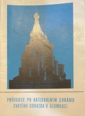 kniha Průvodce po katedrálním chrámu Svatého Gorazda v Olomouci, Brno 1987