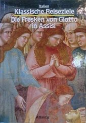 kniha Die Fresken von Giotto in Assisi: Italien Klassische Reiseziele, Atlantis 1989