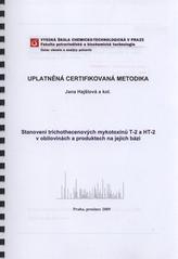 kniha Stanovení trichothecenových mykotoxinů T-2 a HT-2 v obilovinách a produktech na jejich bázi uplatněná certifikovaná metodika, Vysoká škola chemicko-technologická v Praze 2009