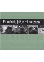 kniha Po městě, jež je mi souzeno brněnská zákoutí v poezii, Weles 2007