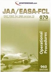 kniha JAA Test Prep 070, - Operational procedures - [edition] 2012 : prepare for the ATPL, CPL & IR JAA examinations : includes both airplane & helicopter questions., International Wings 2011