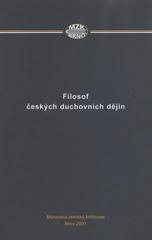 kniha Filosof českých duchovních dějin k sedmdesátinám profesora Karla Máchy, Moravská zemská knihovna 2001