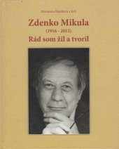 kniha Zdenko Mikula (1916-2012) - Rád som žil a tvoril, Akadémia umení v Banskej Bystrici 2015