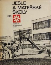 kniha Jesle a mateřské školy [určeno projektantům, investorům, pracovníkům národních výborů a posluchačům odborných škol], SNTL 1977