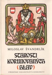 kniha Starosti korunovaných hlav, Středočeské nakladatelství a knihkupectví 1986