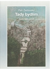 kniha Tady bydlím (texty 1982-2012), Gemmapress 2012