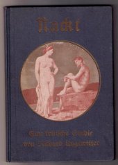 kniha Nackt Eine kritische Studie, Verlag Rich. Ungewitter 1909