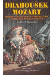 kniha Drahoušek Mozart román o milostném a tvůrčím životě Wolfganga Amadea Mozarta, Dialog 2003