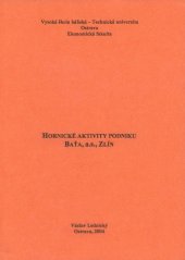 kniha Hornické aktivity podniku Baťa, a.s., Zlín, VŠB - Technická univerzita 2004