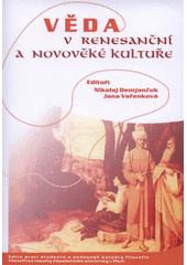 kniha Věda v renesanční a novověké kultuře [sborník z vědecké konference katedry filozofie FF ZČU, Plzeň 11.5.2007-12.5.2007], Západočeská univerzita v Plzni 2007