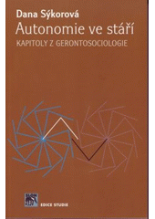 kniha Autonomie ve stáří kapitoly z gerontosociologie, Sociologické nakladatelství 2007