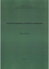 kniha Vybrané kapitoly z funkční anatomie I, Slezská univerzita v Opavě, Fakulta veřejných politik v Opavě, Ústav pedagogických a psychologických věd 2009