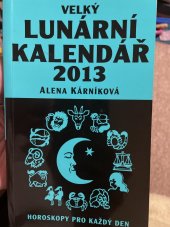 kniha Velký lunární kalendář 2013, aneb, Horoskopy pro každý den, Lika klub 2012