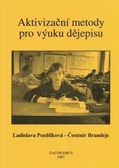 kniha Aktivizační metody pro výuku dějepisu, Gaudeamus 2007