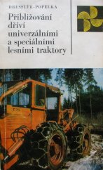 kniha Přibližování dříví univerzálními a speciálními lesními traktory, SZN 1974