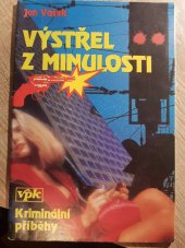 kniha Výstřel z minulosti Kriminální příběhy: spravedlnost není slepá, Agentura V.P.K. 1992