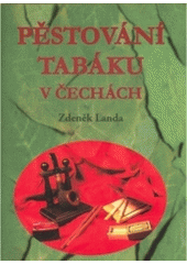 kniha Pěstování tabáku v Čechách, Zdeněk Landa 2005