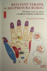 kniha REFLEXNÍ TERAPIE A AKUPRESURA RUKOU Přírodní cesta ke zdraví s tradiční čínskou medicínou, Alpha book 2021