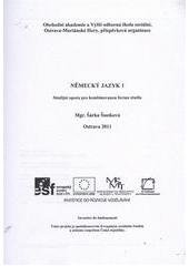 kniha Německý jazyk 1 studijní opora pro kombinovanou formu studia, Obchodní akademie a Vyšší odborná škola sociální Ostrava-Mariánské Hory 2011