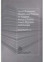 kniha Socio-Economic Models and Policies to Support Active Citizens: Czech Republic and Europe, Matfyzpress 2008