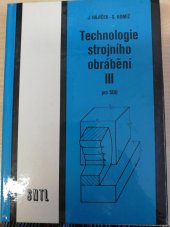 kniha Technologie strojního obrábění pro střední odborná učiliště III, SNTL 1986