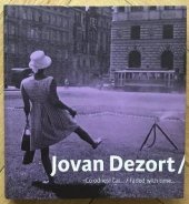 kniha Jovan Dezort - Co odnesl čas Fotografie 1954-2014, Česká tisková kancelář 2014
