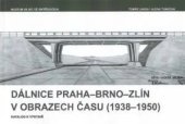 kniha Dálnice Praha-Brno-Zlín v obrazech času (1938-1950), Muzeum silnic ve Vikýřovicích 2019