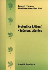 kniha Metodika křížení - ječmen, pšenice certifikovaná metodika, Agrotest fyto 2010