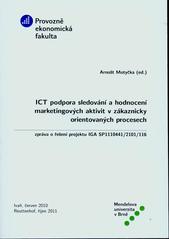 kniha ICT podpora sledování a hodnocení marketingových aktivit v zákaznicky orientovaných procesech zpráva o řešení projektu IGA SP1110441/2101/116, Mendelova univerzita  2011