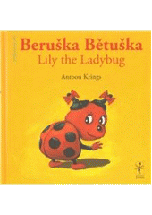 kniha Beruška Bětuška = Lily the ladybug : dvojjazyčný text, Nezbedná žirafa 2010