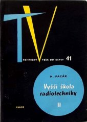 kniha Vyšší škola radiotechniky 2. díl, - Jednoduché elektronkové soustavy - úvod do přístrojové elektroniky., Práce 1962