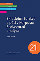 kniha Skladební funkce a pád v korpusu: Frekvenční analýza, Nakladatelství Lidové noviny 2015