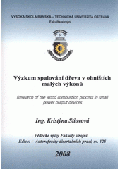 kniha Výzkum spalování dřeva v ohništích malých výkonů autoreferát doktorské disertační práce, Vysoká škola báňská - Technická univerzita Ostrava 2008