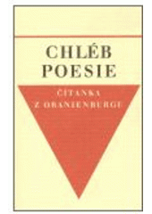 kniha Chléb poesie čítanka z Oranienburgu : [výbor z poesie, která ožila v koncentračním táboře Oranienburg-Sachsenhausen], Univerzita Karlova, Ústav dějin a Archiv Univerzity Karlovy 2006