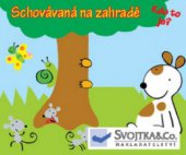 kniha Schovávaná na zahradě kdo to je?, Svojtka & Co. 2009