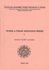 kniha Teorie a praxe krizového řízení I., Policejní akademie České republiky v Praze 2010