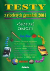 kniha Testy z víceletých gymnázií 2004 všeobecné znalosti, Didaktis 2003