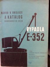 kniha Návod k obsluze a katalog náhradních dílů rypadla E-352, SZN 1967