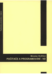 kniha Počítače a programování - VD = Computers & programming - VD : studijní podklady, Technická univerzita v Liberci 2008