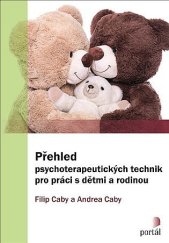 kniha Přehled psychoterapeutických technik pro práci s dětmi a rodinou, Portál 2019