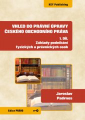 kniha Vhled do právní úpravy českého obchodního práva - 1. díl Základy podnikání fyzických a právnických osob, Key Publishing 2013