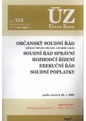 kniha Občanský soudní řád jednací řád pro okresní a krajské soudy ; Soudní řád správní ; Rozhodčí řízení ; Exekuční řád ; Soudní poplatky : podle stavu k 26.1.2009, Sagit 2009