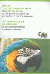 kniha Úmluva o mezinárodním obchodu ohroženými druhy volně žijících živočichů a planě rostoucích rostlin základní informace se zaměřením na Českou republiku a Evropskou unii, Ministerstvo životního prostředí 2010